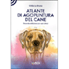Atlante di Agopuntura del Cane<br />Seconda edizione con casi clinici