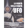 La Verità sulla Realtà UFO<br />Un viaggio di oltre mezzo secolo dell'attivismo storico nel campo U.F.O./ET
