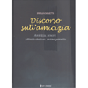 Discorso sull'Amicizia<br />Amicizia, amore, affinità elettive, anime gemelle