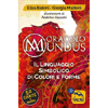 Oracolo Mundus<br />Il linguaggio simbolico di colori e forme