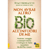 Non Avrai altro Bio all'Infuori di Me<br />Passione, lotta e consapevolezza: il biologico in Italia visto da chi l’ha vissuto
