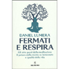 Fermati e Respira<br />Gli otto passi della meditazione. Il potere della mente su benessere e qualità della vita