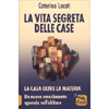 La Vita Segreta delle Case<br />La casa oltre la materia: un nuovo ed emozionante sguardo sull'abitare
