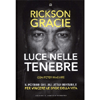 Luce nelle Tenebre<br />Il potere del Jiu Jitsu invisibile per vincere le sfide della vita
