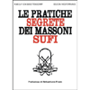 Le Pratiche Segrete dei Massoni Sufi<br />