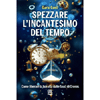 Spezzare l'Incantesimo del Tempo<br />Come liberare la tua vita dalle fauci di Cronos