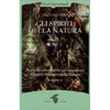 Gli Spiriti della Natura - Volume 2<br />Pratiche sciamaniche per incontrare i Popoli Nascosti della Natura