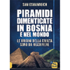 Piramidi Dimenticate in Bosnia e nel Mondo<br />Le origini della civiltà sono da riscrivere