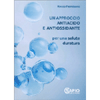 Un Approccio Antiacido e Antiossidante<br />Per una salute duratura