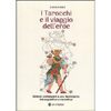 I Tarocchi e il Viaggio dell'Eroe<br />Sistemi comparati a uso tarologico, introspettivo e narrativo