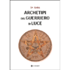 Archetipi del Guerriero di Luce<br />