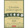 Calendario dei Lavori Agricoli 2026<br />Lunario e planetario secondo il metodo biodinamico