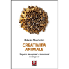 Creatività Animale<br />Scoperte invenzioni e imitazioni tra le specie