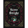 Le Ricette delle Streghe<br />Grimorio di cucina