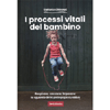 I Processi Vitali del Bambino<br />Respirare, crescere, imparare: lo sguardo della pedagogia curativa