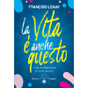 La Vita è anche questo<br />L’arte di vedere tutto in modo diverso