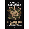 In Viaggio con Don Juan <br />La Trilogia dello Sciamano