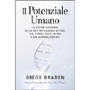 Il Potenziale Umano<br />La verità nascosta della nostra essenza divina, del potere che è in noi e del nostro destino