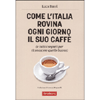 Come l'Italia Rovina ogni Giorno il Suo Caffè<br />(e tutti i segreti per riconoscere quello buono)