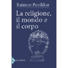 La Religione ll Mondo e il Corpo<br />