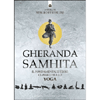 Gheranda Samhita<br />Il fondamentale testo classico sullo Yoga
