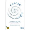 Cancro e Nuova Biologia dell'Acqua<br />