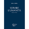 Servire L'Umanità - Primo Volume<br />Compendio di Estratti Scelti dalle Opere di Alice Bailey