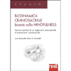 Biodinamica Craniosacrale Basata sulla Mindfulness<br />Teoria e pratica di un approccio consapevole al trattamento craniosacrale