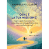 Qual è la Tua Missione?<br />Scopri i segreti di una mente d’oro e allinea il tuo cuore al disegno della tua anima con le costellazioni spirituali