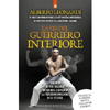 La Via del Guerriero Interiore<br />Riscrivi il tuo dialogo interiore e diventa la versione migliore di te stesso