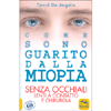 Come Sono Guarito dalla Miopia<br />Senza occhiali, lenti a contatto e chirurgia