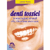 Denti tossici