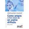 Come amare (e farsi amare) da un uomo difficile