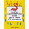 Wushu<br />antiche tecniche cinesi per la salute e il benessere