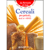 I cereali, proprietà usi e virtù