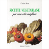 Ricette Vegetariane per una Vita Migliore<br />