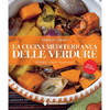La Cucina Mediterranea delle Verdure<br />Consigli e ricette di uno chef