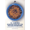 Il libro delle Ricette Vegetariane (R)<br />In cucina con i grandi Vegetariani della Storia