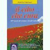 Il Cibo che Cura<br />207 ricette di cucina e rimedi naturali