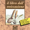 Il libro dell'Essiccazione<br />60 ricette per conservare frutta verdura e buon umore