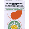 Il Nuovo Libro della Macrobiotica<br />dieta alimentazion e salute secondo la macrobiotica