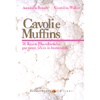 Cavoli e Muffins<br />70 ricette macrobiotiche per vivere felici e in buona salute