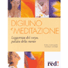 Digiuno e meditazione<br>leggerezza del corpo, pulizia della mente