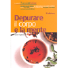 Depurare il Corpo e la Mente<br />II edizione