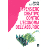 Il pensiero creativo contro l'economia dell'assurdo<br />