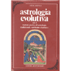 Astrologia Evolutiva vol.1<br />trattato pratico di astrologia tradizionale spirituale e karmica