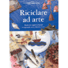 Riciclare ad arte