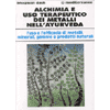 Alchimia e Uso Terapeutico dei Metalli nell'Ayurveda<br />L'uso e l'efficacia dei metalli, minerali, gemme e prodotti naturali 