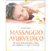 Massaggio Ayurvedico<br />Tecniche della tradizione indiana per equilibrare il corpo e la mente