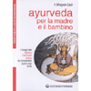 Ayurveda per la Madre ed il Bambino<br />